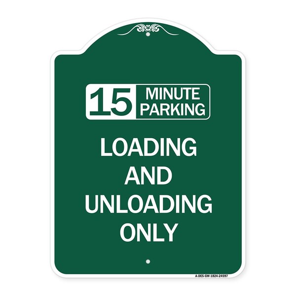 15 Minute Parking Loading and Unloading Only, Green & White Aluminum Sign, 18" x 24", GW-1824-24597